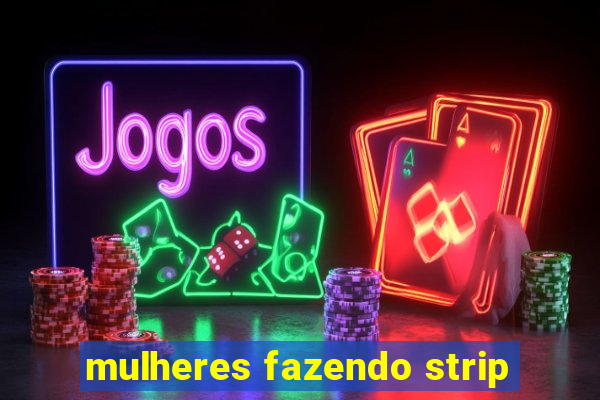 mulheres fazendo strip